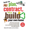 How to Plan, Contract, and Build Your Own Home