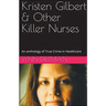 Kristen Gilbert & Other Killer Nurses