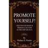 Promote Yourself!: Creating Business & Personal Succees in The Certain Way
