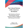 The Colored Patriots of the American Revolution: With Sketches of Several Distinguished Colored Persons, to Which Is Added a Brief Survey of the Condi