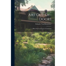 Art Out-Of-Doors: Hints On Good Taste in Gardening