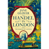 Handel in London: The Making of a Genius