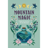 Mountain Magic: Explore the Secrets of Old Time Witchcraft