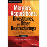 Mergers, Acquisitions, Divestitures, and Other Restructurings, + Website: A Practical Guide to Investment Banking and Private Equity