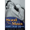Soul of the Man: Bobby Blue Bland