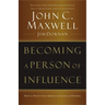 Becoming a Person of Influence: How to Positively Impact the Lives of Others