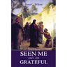 You Have Seen Me and I Am Grateful