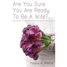 Are You Sure You Are Ready To Be A Wife?