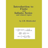 Introduction to Finite and Infinite Series and Related Topics