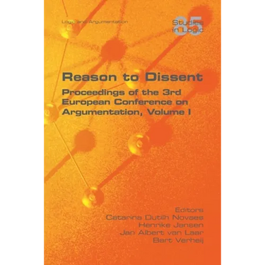 Reason to Dissent: Proceedings of the 3rd European Conference on Argumentation, Volume I