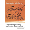 Developing a Pedagogy of Teacher Education: Understanding Teaching & Learning about Teaching