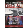 The Case for Combat: How Presidents Persuade Americans to Go to War