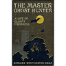 The Master Ghost Hunter: A Life of Elliott O'Donnell