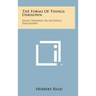 The Forms of Things Unknown: Essays Towards an Aesthetic Philosophy