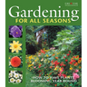 Gardening for All Seasons: Your How-To Guide to a Thriving & Blooming Garden Year-Round