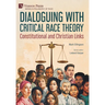 Dialoguing with Critical Race Theory: Constitutional and Christian Links