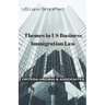 Themes in US Business Immigration Law