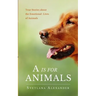 A Is for Animals: True Stories about the Emotional Lives of Animals