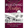 Building Bridges: A Big City Mayor Reflects on Leadership