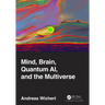 Mind, Brain, Quantum AI, and the Multiverse