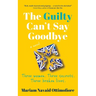 The Guilty Can't Say Goodbye: Three women. Three secrets. Three broken lives.