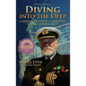Diving Into the Deep: A Gripping True Story of Adventure, Risk and Spiritual Quest