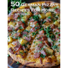 50 German Pizza Recipes for Home
