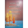 How To Apply Age Regression Hypnosis