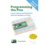 Programming the Pico: Learn Coding and Electronics with the Raspberry Pi Pico