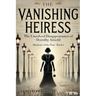 The Vanishing Heiress: The Unsolved Disappearance of Dorothy Arnold