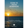 Seeding the Positive Anthropocene