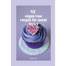42 vegan/raw recipes for sweet lovers.: Sugar free!