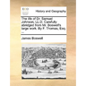 The Life of Dr. Samuel Johnson, LL.D. Carefully Abridged from Mr. Boswell's Large Work. by F. Thomas, Esq. ...