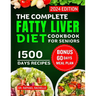 The Complete Fatty Liver Diet Cookbook for Seniors 2024: Elevate Your Senior Years with Wholesome Liver-Boosting Cuisine! With 60 Days Healthy Meal Pl