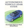 Autonomous Vehicle Lidar Guide: Knowledge Beginners Need Should Know: Sparse-3D Lidar Outdoor Map-Based Autonomous Vehicle Localization