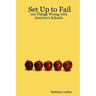 Set Up to Fail: 100 Things Wrong with America's Schools