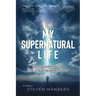 My Supernatural Life: Comprehending the Incomprehensible
