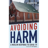 Avoiding Harm: A Muslim Response to Covid-19