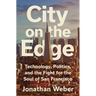 City on the Edge: Technology, Politics, and the Fight for the Soul of San Francisco
