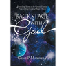 Backstage with God: Reconciling Science to the Genesis Creation from a Christ Centered Point of View