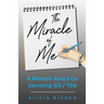 The Miracle of Me: A Memoir Based On Surviving and Living With Stevens-Johnson Syndrome