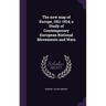 The new map of Europe, 1911-1914; a Study of Contemporary European National Movements and Wars