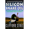 Silicon Snake Oil: Second Thoughts on the Information Highway