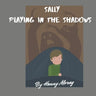 Sally Playing in the Shadows: Young boy kids book overcoming fear story, educational books for kids, illustrated bedtime stories, children's book to