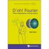 D'Oh! Fourier: Theory, Applications, and Derivatives