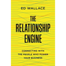 The Relationship Engine: Connecting with the People Who Power Your Business