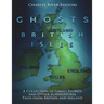 The Ghosts of the British Isles: A Collection of Ghost Stories and Other Supernatural Tales from Britain and Ireland