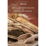Bread: Quick, Easy Rustic Recipes & Sourdough Starter