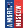 A Misfit In Moscow: How British diplomacy in Russia failed, 2014-2019