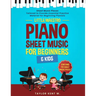 Piano Sheet Music for Beginners & Kids: Sheet Music Pieces Tailored to Provide Essential Practice Material for Beginning Pianists